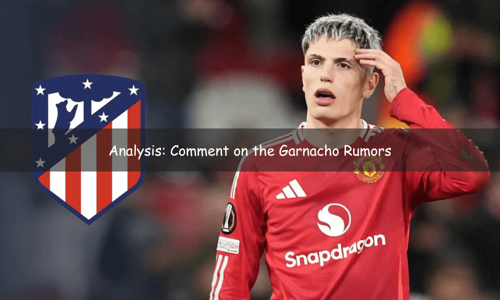 Comment on the Garnacho Rumors