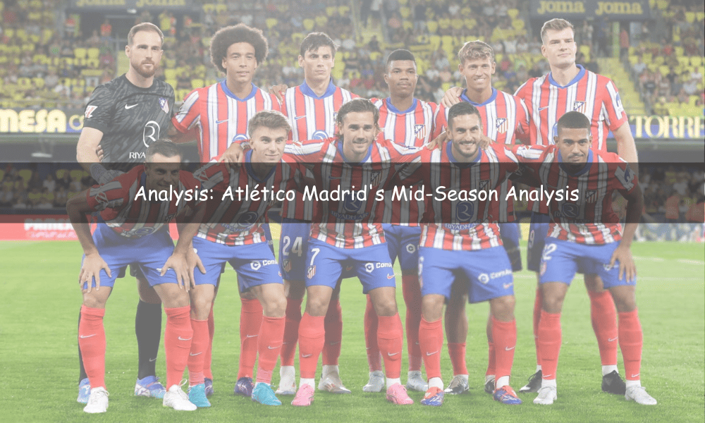 Atlético Madrid's Mid-Season Analysis