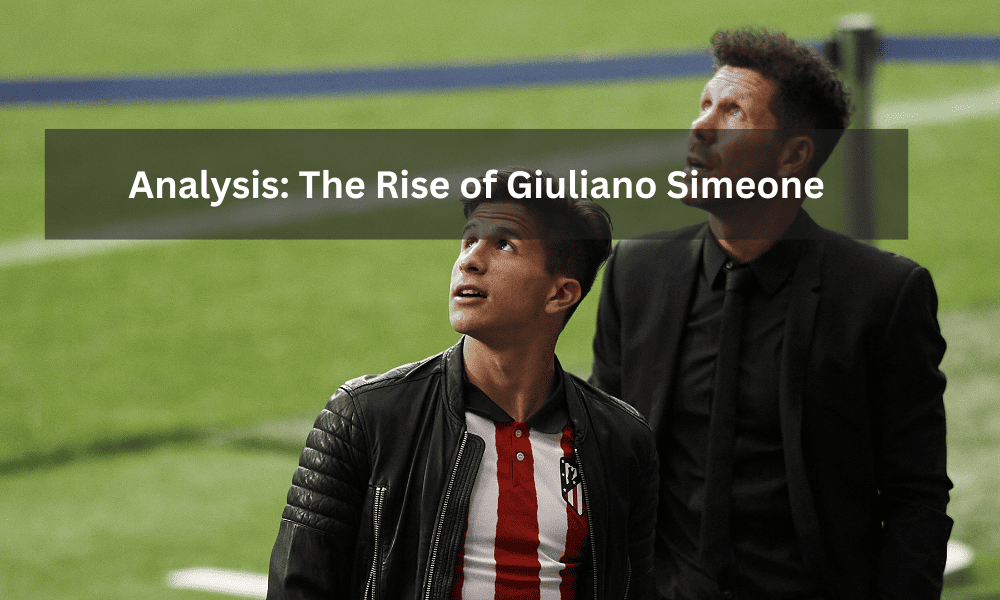 The Rise of Giuliano Simeone